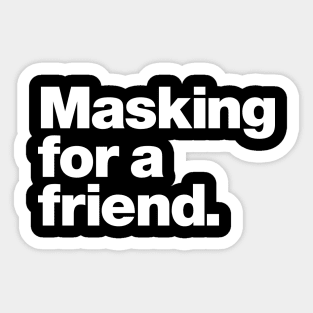 Masking for a friend Sticker